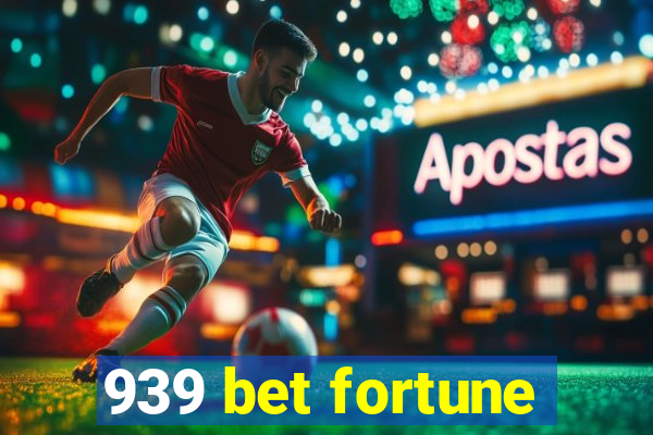 939 bet fortune